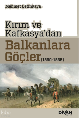 Kırım ve Kafkasya'dan Balkanlara Göçler (1860-1865)