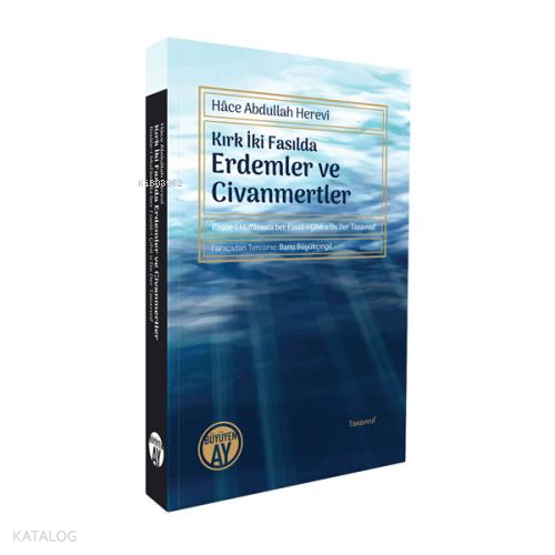 Kırk İki Fasılda Erdemler ve Civanmertler ;Risâle-i Mufâssala ber Fusûl-i Çihil u Du Der Tasavvuf