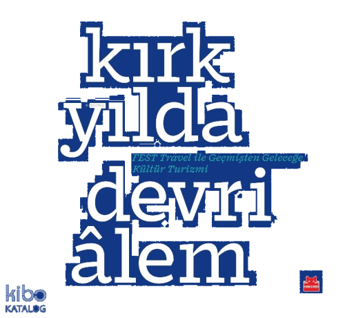 Kırk Yılda Devri̇âlem;Fest Travel ile Geçmişten Geleceğe Kültür Turizm