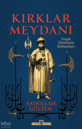 Kırklar Meydanı;Gayb Âleminin Sultanları