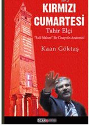 Kırmızı Cumartesi - Tahir Elçi; Faili Malum Bir Cinayetin Anatomisi
