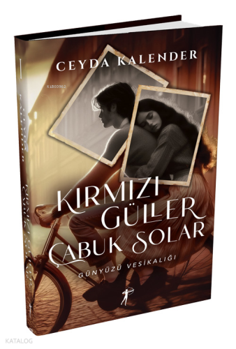 Kırmızı Güller Çabuk Solar - Ciltli;Günyüzü Vesikalığı