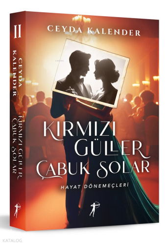 Kırmızı Güller  Çabuk Solar II  ;Hayat Dönemeçleri