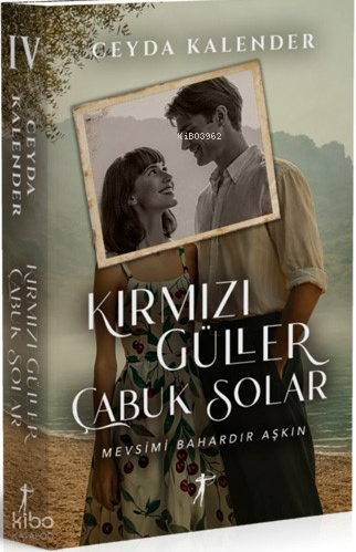 Kırmızı Güller Çabuk Solar ;Mevsimi Bahardır Aşkın