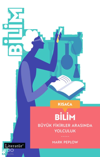 Kısaca Bilim;Büyük Fikirler Arasında Yolculuk