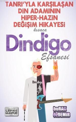 Kısaca Dindigo Efsanesi; Tanrıy'la Karşılaşan Din Adamının Hiper-Hazin Değişim Hikayesi