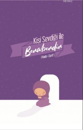 Kişi Sevdiği ile Beraberdir (Hadis-i Şerif); Not Defterim