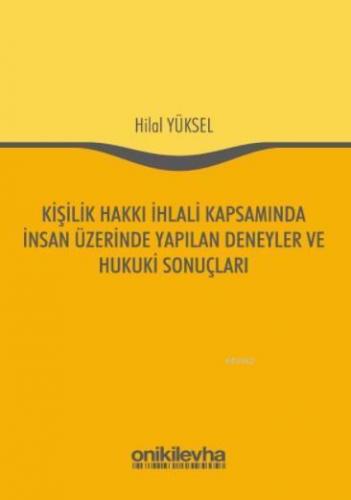 Kişilik Hakkı İhlali Kapsamında İnsan Üzerinde Yapılan Deneyler ve Hukuki Sonuçları