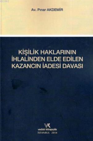 Kişilik Haklarının İhlalinden Elde Edilen Kazancın İadesi Davası