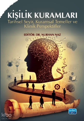 Kişilik Kuramları;Tarihsel Seyir, Kuramsal Temeller ve Klinik Perspekt