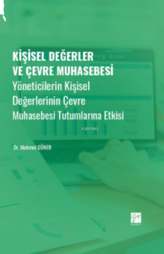 Kişisel Değerler ve Çevre Muhasebesi;Yöneticilerin Kişisel Değerlerinin Çevre Muhasebesi Tutumlarına Etkisi