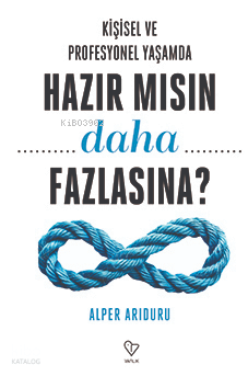 Kişisel ve Profesyonel Yaşamda Hazır Mısın Daha Fazlasına ?