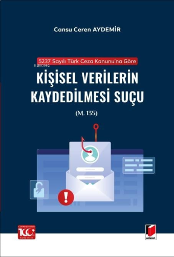 Kişisel Verilerin Kaydedilmesi Suçu (m. 135);5237 Sayılı Türk Ceza Kanunu'na Göre