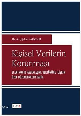 Kişisel Verilerin Korunması; Elektronik Haberleşme Sektörüne İlişkin Özel Düzenlemeler Dahil