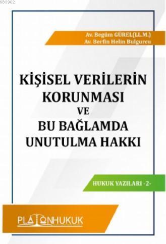 Kişisel Verilerin Korunması ve Bu Bağlamda Unutulma Hakkı