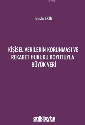 Kişisel Verilerin Korunması ve Rekabet Hukuku Boyutuyla Büyük Veri