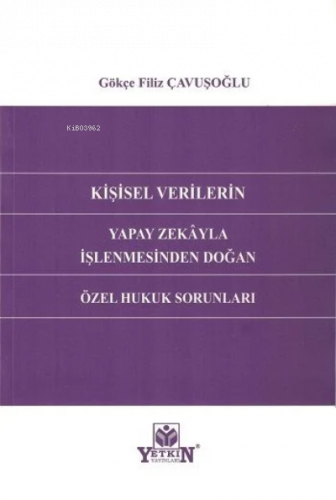 Kişisel Verilerin Yapay Zekâyla İşlenmesinden Doğan Özel Hukuk Sorunları