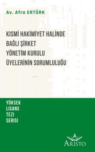 Kısmi Hakimiyet Halinde Bağlı Şirket Yönetim Kurulu Üyelerinin Sorumluluğu