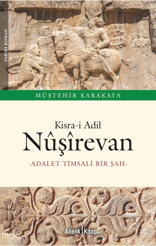 Kisra-i Adil Nüşirevan ;Adalet Timsali Bir Şah