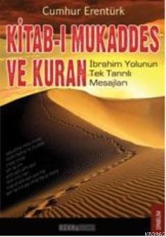 Kitab-ı Mukaddes ve Kur'an; İbrahim Yolunun Tek Tanrılı Mesajları