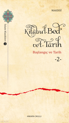 Kitâbu’l-Bedʾ ve’t- Târîh -2;Başlangıç ve Tarih