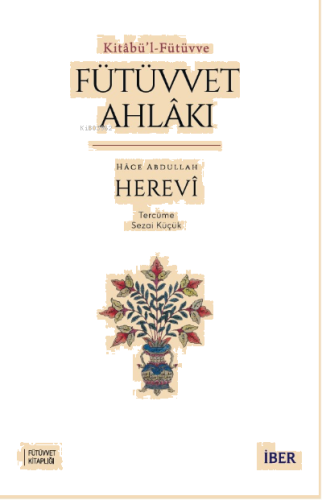 Kitâbü’l-Fütüvve ;Fütüvvet Ahlâkı