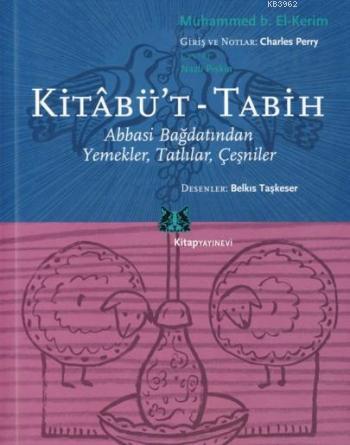 Kitabü't-Tabih;Abbasi Bağdatından Yemekler, Tatlılar, Çeşniler