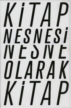 Kitap Nesnesi, Nesne Olarak Kitap; Bugünden Geçmişe Kitap Deneyimini Biçim Aracılığıyla Dönüştürmeye Dair Olasılıklar