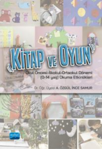 Kitap ve Oyun Okul Öncesi-İlkokul-Ortaokul Dönemi (0-14 yaş) Okuma Etkinlikleri