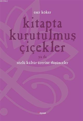 Kitapta Kurutulmuş Çiçekler Ya Da Sözlü Kültür Üzerine Düşünmek