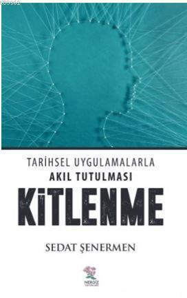 Kitlenme; Tarihsel Uyglamalarla Akıl Tutulması