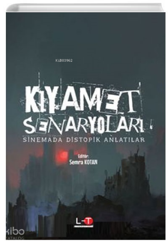 Kıyamet Senaryoları Sinemada Distopik Anlatılar