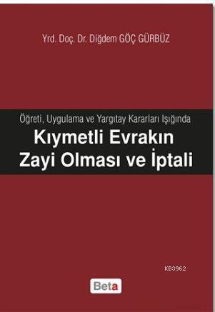 Kıymetli Evrakın Zayi Olması ve İptali; Öğreti, Uygulama ve Yargıtay Kararları Işığında