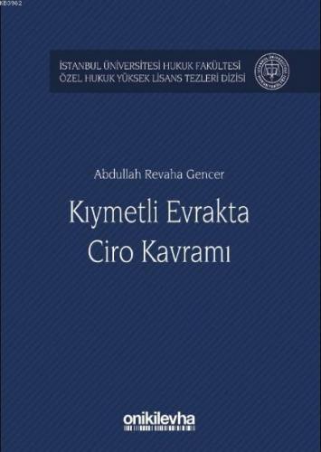 Kıymetli Evrakta Ciro Kavramı; İstanbul Üniversitesi Hukuk Fakültesi Özel Hukuk Yüksek Lisans Tezleri Dizisi No:23