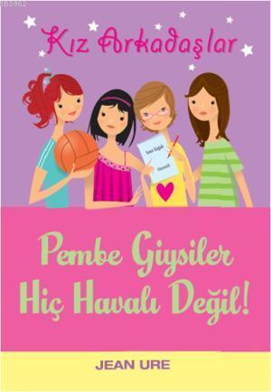 Kız Arkadaşlar! - Pembe Giysiler Hiç Havalı Değil!