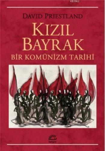 Kızıl Bayrak; Bir Komünizm Tarihi