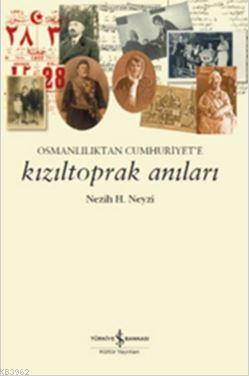 Kızıltoprak Anıları; Osmanlılık'tan Cumhuriyet'e