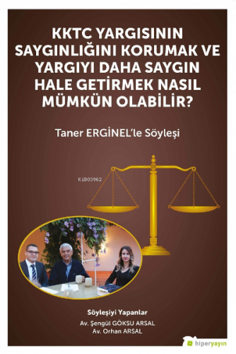 KKTC Yargısının Saygınlığını Korumak ve Yargıyı Daha Saygın Hale Getirmek Nasıl Mümkün Olabilir?;Taner Erginel’le Söyleşi