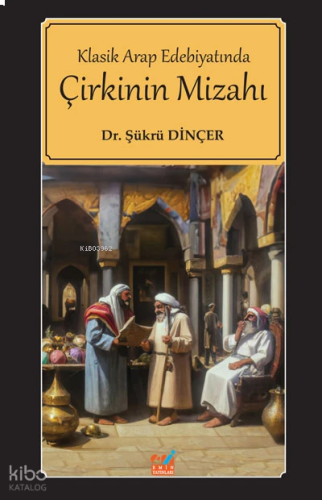 Klasik Arap Edebiyatında Çirkinin Mizahı