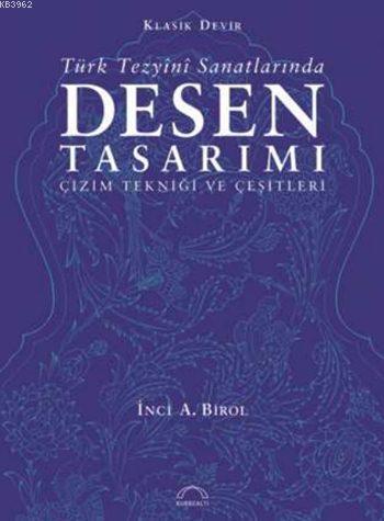 Klasik Devir Türk Tezyînî Sanatlarında Desen Tasarımı; Çizim Tekniği ve Çeşitleri