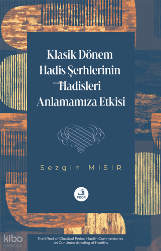 Klasik Dönem Hadis Şerhlerinin Hadisleri Anlamamıza Etkisi