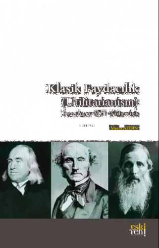 Klasik Faydacılık (Utilitarianism);B e n t h a m – M i l l – S i d g w i c k