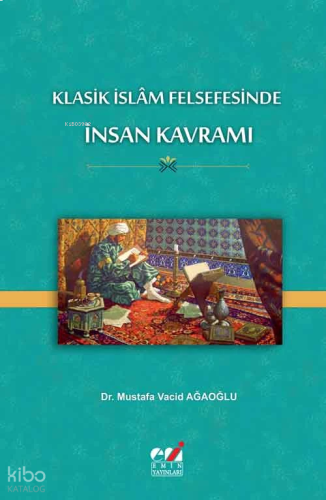 Klasik İslâm Felsefesinde İnsan Kavramı