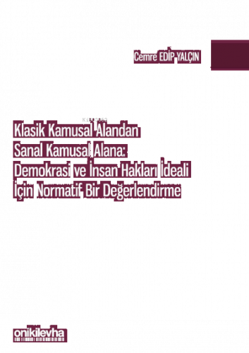 Klasik Kamusal Alandan Sanal Kamusal Alana: Demokrasi ve İnsan Hakları İdeali İçin Normatif Bir Değerlendirme