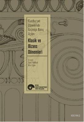 Klasik ve Bizans Dönemleri; Cumhuriyet Dönemi Geçmişe Bakış Açıları