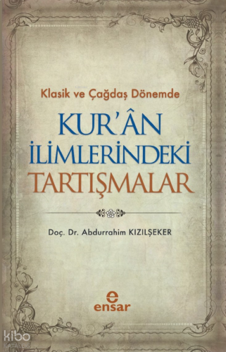 Klasik ve Çağdaş Dönemde Kur’an İlimlerindeki Tartışmalar
