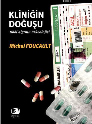 Kliniğin Doğuşu; Tıbbî Algının Arkeolojisi
