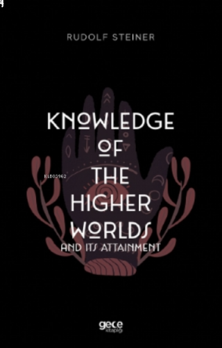 Knowledge Of The Higher Worlds And Its Attainment