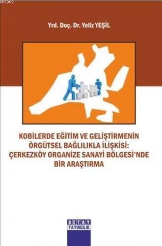 Kobilerde Eğitim Ve Geliştirmenin Örgütsel Bağlılıkla İlişkisi; Çerkezköy Organize Sanayi Bölgesi'nde Bir Araştırma