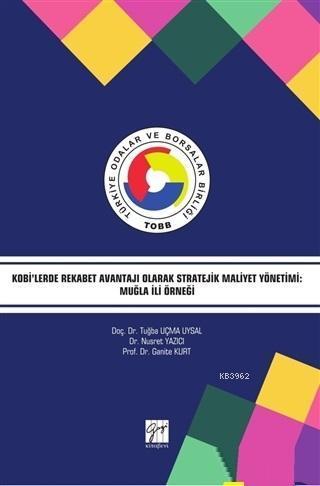 Kobi'lerde Rekabet Avantajı Olarak Stratejik Maliyet Yönetimi: Muğla İli Örneği